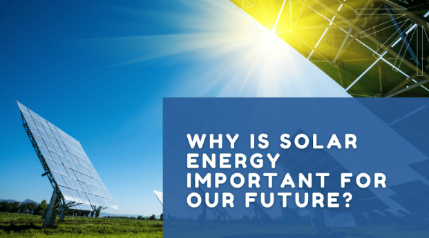Why is Solar Energy Important for Our Future?